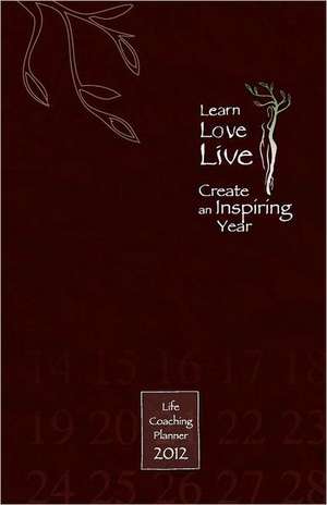 Learn, Love, Live-Create an Inspiring Year de Brenda Hausler