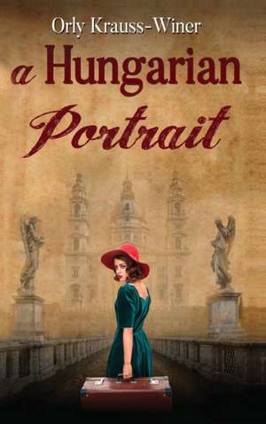 A Hungarian Portrait de Orly Krauss-Winer