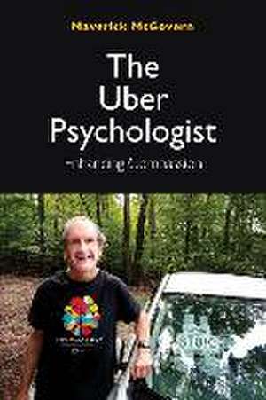 The Uber Psychologist, Enhancing Compassion de Maverick McGovern