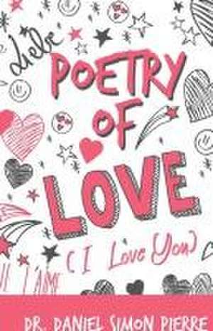 Poetry of Love, I Love You de Daniel Simon Pierre