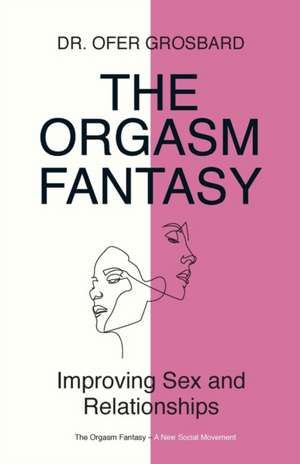 The Orgasm Fantasy de Ofer Grosbard