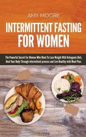 Intermittent Fasting For Women de Amy Moore