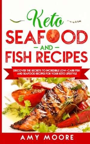 Keto Seafood and Fish Recipes de Amy Moore