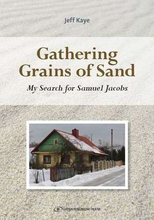 Gathering Grains of Sand: My Search for Samuel Jacobs de Jeff Kaye