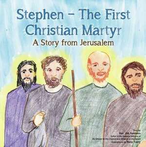 Stephen-The First Christian Martyr: A Story from Jerusalem de Jim Reimann