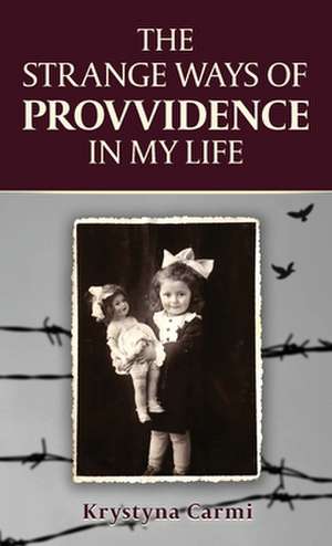 The Strange Ways of Providence In My Life de Krystyna Carmi