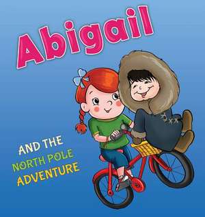 Abigail and the North Pole Adventure de Tali Carmi