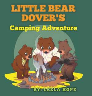 Little Bear Dover's Camping Adventure de Leela Hope