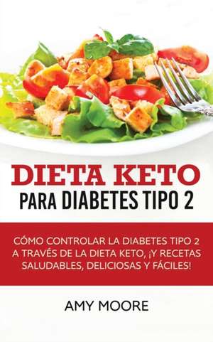 Dieta Keto para la diabetes tipo 2 de Amy Moore