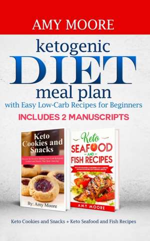 Ketogenic diet meal plan with Easy low-carb recipes for beginners de Amy Moore