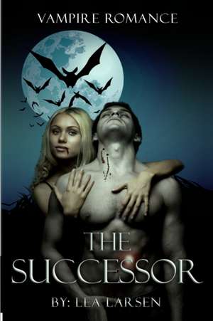 Vampire Romance The Successor de Lea Larsen