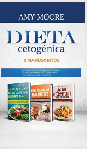 Dieta Cetogénica, 3 Manuscritos de Amy Moore