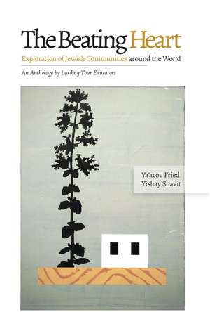 The Beating Heart: Exploration of Jewish Communities around the World de Ya'acov Fried
