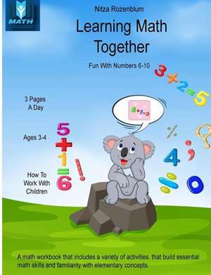 Learning Math Together: fun with numbers 6 - 10 de Nitza Rozenblum