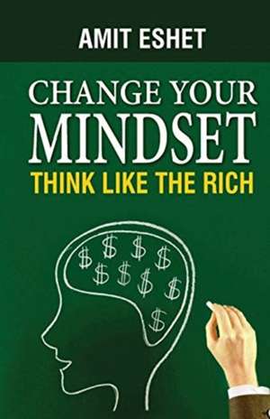 Change Your Mindset de Amit Eshet