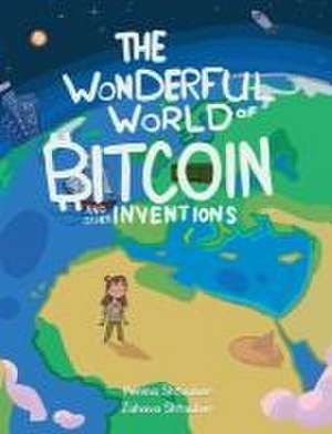 The Wonderful World of Bitcoin and Other Inventions de Penina Shtauber