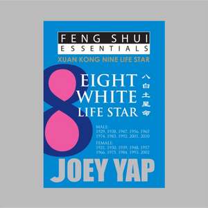 Feng Shui Essentials -- 8 White Life Star de Joey Yap