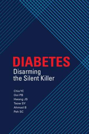 Diabetes: Disarming the Silent Killer de Y. C. Chia