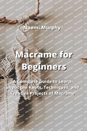 Macrame for Beginners de Naomi Murphy