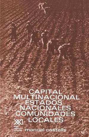 Capital Multinacional, Estados Nacionales y Comunidades Locales de Manuel Castells