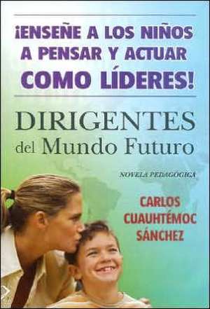 Dirigentes del Mundo Futuro de Carlos Cuauhtemoc Sanchez