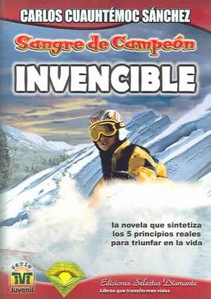 Invencible-Vol 3 de Carlos Cuauhtemoc Sanchez