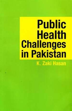 Public Health Challenges in Pakistan de Dr K. Zaki Hasan