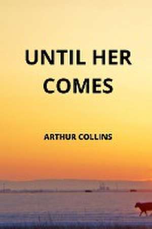 UNTIL HER COMES de Arthur Collins