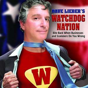 Dave Lieber's Watchdog Nation: Bite Back When Businesses and Scammers Do You Wrong de Dave Lieber