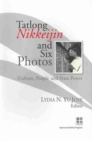 Tatlong Nikkeijin and Six Photos: Culture, People and State Power de Lydia N. Yu-Jose