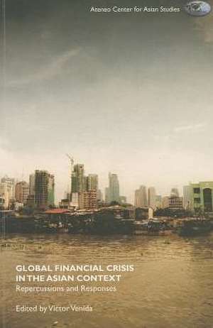 Global Financial Crisis in the Asian Context: Repercussions and Responses de Victor Nebrida