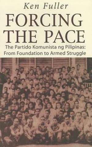 Forcing the Pace: From Foundation to Armed Struggle de Ken Fuller