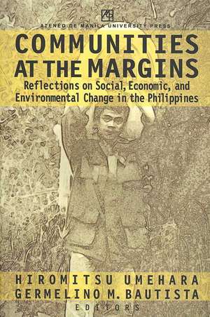 Communities at the Margins: Reflections on Social, Economic, and Environmental Change in the Philippines de Hiromitsu Umehara