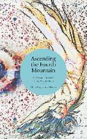 Ascending the Fourth Mountain de Maria Virginia Y Morales