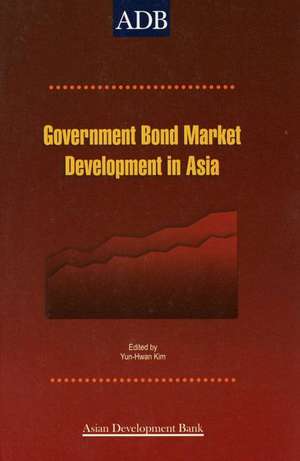 Government Bond Market Development: A Post-Crisis Financial Agenda in Asia de Yun-Hwan Kim