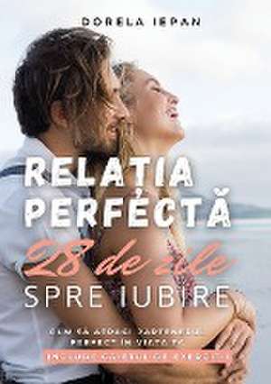 Relatia Perfecta de Dorela Iepan