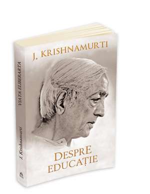 Despre educatie de Jiddu Krishnamurti