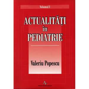 Actualitati in pediatrie de Valeriu Popescu