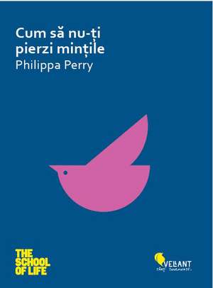 Cum sa nu-ti pierzi mintile de Philippa Perry