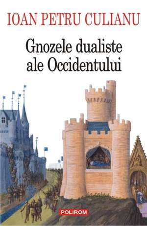 Gnozele dualiste ale Occidentului de Ioan Petru Culianu