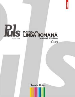 Puls: Manual de limba română ca limbă străină. Nivelurile A1-A2 de Daniela Kohn