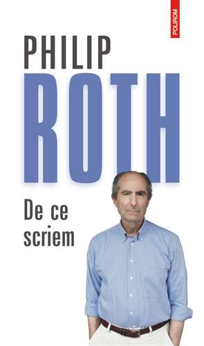 De ce scriem de Philip Roth