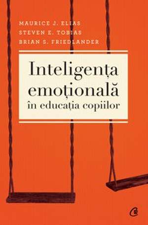 Inteligenţa emoţională în educaţia copiilor. Ediţia a III-a de Maurice J. Elias