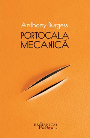 Portocala mecanică: Ediţie jubiliară de Anthony Burgess