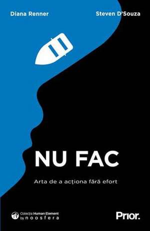 Nu fac: Arta de actiona fara efort de Steven D'Souza