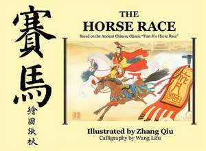 The Horse Race: Based on the Ancient Chinese Classic "Tian Ji's Horse Race" de Zhang Qiu