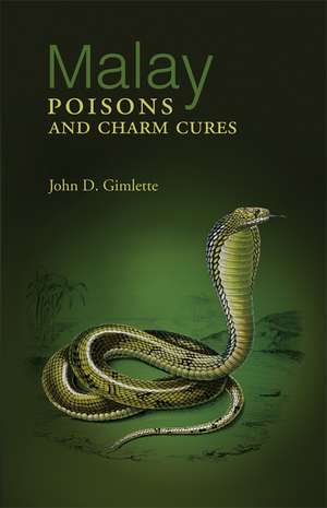 Malay Poisons And Charm Cures de John Desmond Gimlette