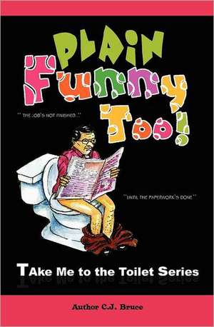 Plain Funny Too: A Thirty Year Journey de C. J. Bruce