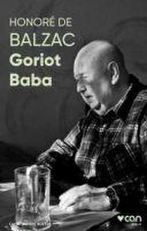 Goriot Baba - Fotografli Klasikler de Honore De Balzac