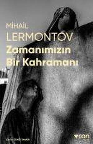 Zamanimizin Bir Kahramani - Fotografli Klasikler de Mihail Yuryevic Lermontov